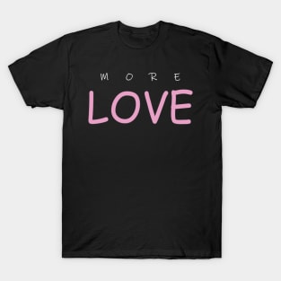 More Love T-Shirt